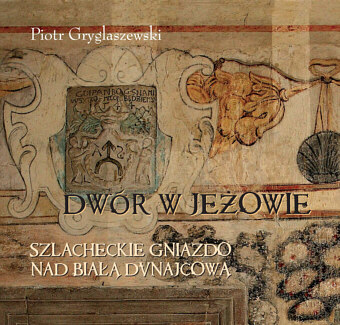 Piotr Gryglaszewski - Dwr w Jeowie - Szlacheckie gniazdo nad Bia  Dunajcow